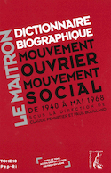 Maitron (Le): dictionnaire biographique, mouvement ouvrier, mouvement social, t. 10